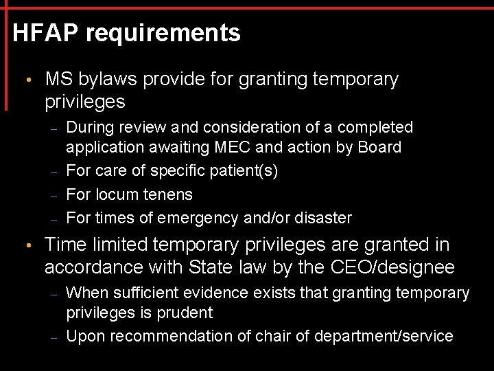 HFAP requirements • MS bylaws provide for granting temporary privileges – – • During