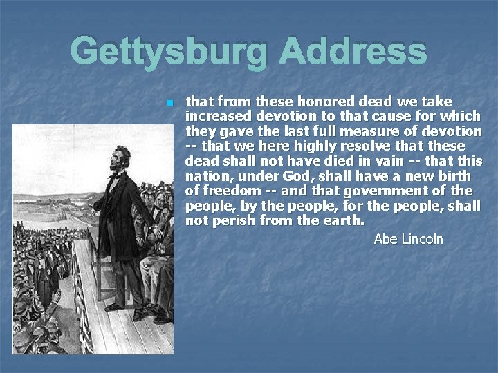 Gettysburg Address n that from these honored dead we take increased devotion to that