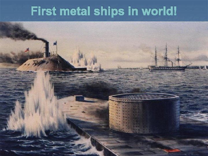 First metal ships in world! 