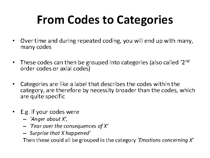 From Codes to Categories • Over time and during repeated coding, you will end