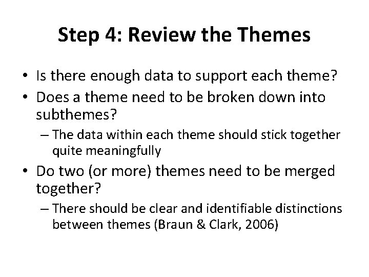 Step 4: Review the Themes • Is there enough data to support each theme?