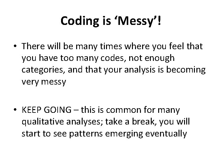 Coding is ‘Messy’! • There will be many times where you feel that you