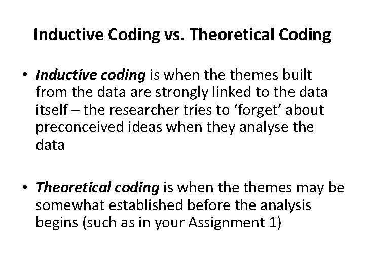 Inductive Coding vs. Theoretical Coding • Inductive coding is when themes built from the