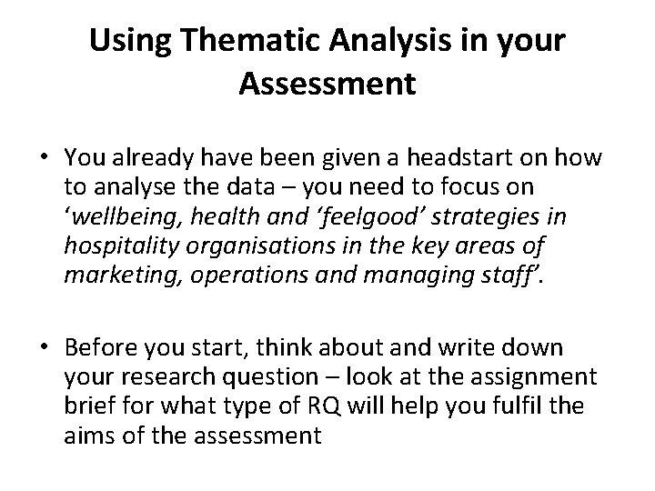 Using Thematic Analysis in your Assessment • You already have been given a headstart