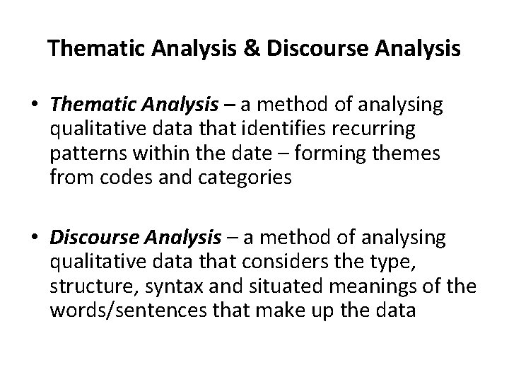 Thematic Analysis & Discourse Analysis • Thematic Analysis – a method of analysing qualitative