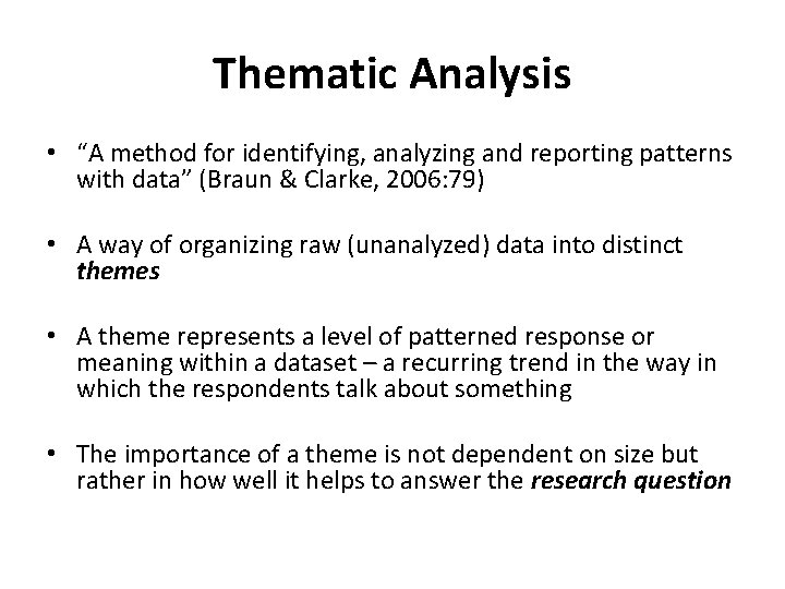 Thematic Analysis • “A method for identifying, analyzing and reporting patterns with data” (Braun