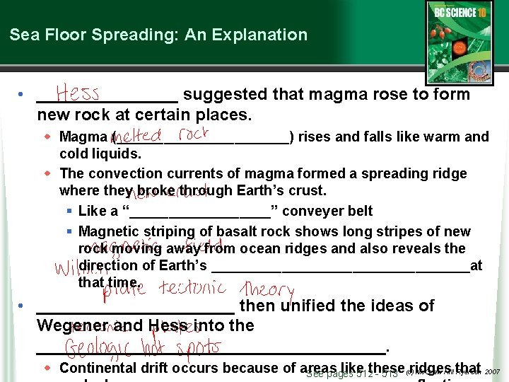 Sea Floor Spreading: An Explanation • ________ suggested that magma rose to form new