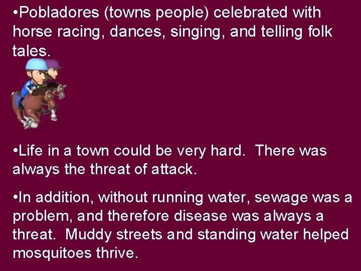  • Pobladores (towns people) celebrated with horse racing, dances, singing, and telling folk