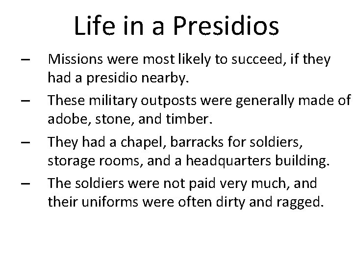 Life in a Presidios – – Missions were most likely to succeed, if they
