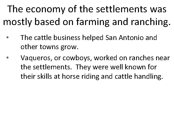 The economy of the settlements was mostly based on farming and ranching. • •
