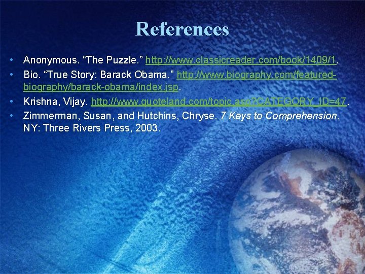References • Anonymous. “The Puzzle. ” http: //www. classicreader. com/book/1409/1. • Bio. “True Story:
