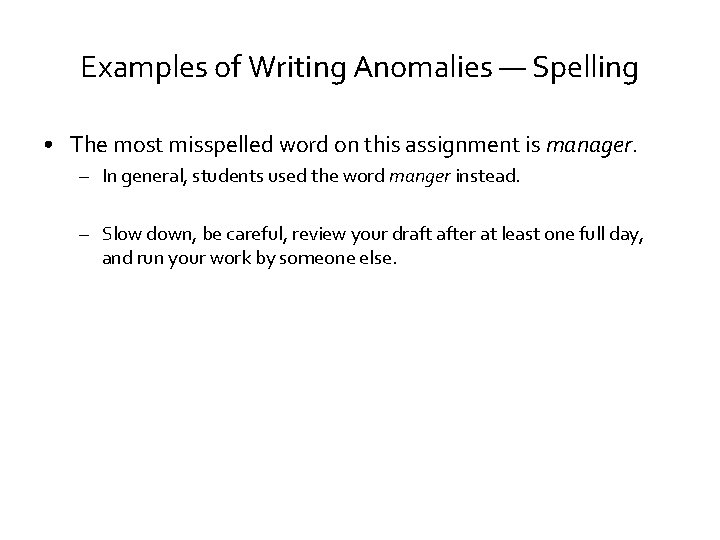 Examples of Writing Anomalies — Spelling • The most misspelled word on this assignment