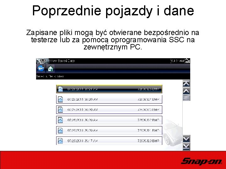 Poprzednie pojazdy i dane Zapisane pliki mogą być otwierane bezpośrednio na testerze lub za