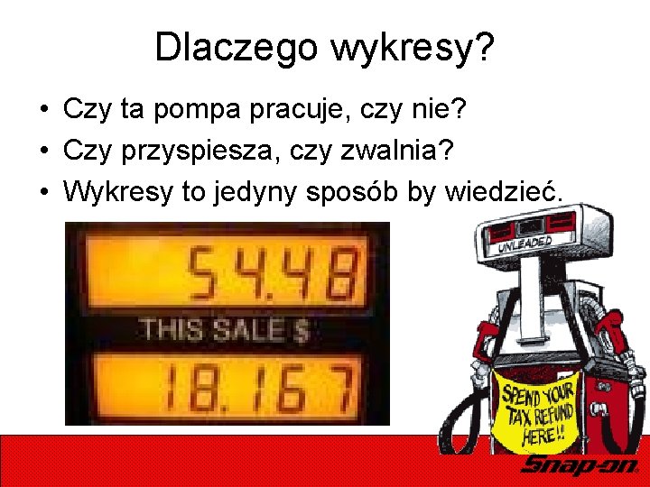 Dlaczego wykresy? • Czy ta pompa pracuje, czy nie? • Czy przyspiesza, czy zwalnia?