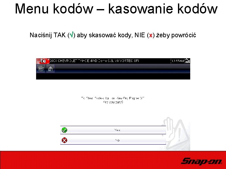 Menu kodów – kasowanie kodów Naciśnij TAK ( ) aby skasować kody, NIE (x)