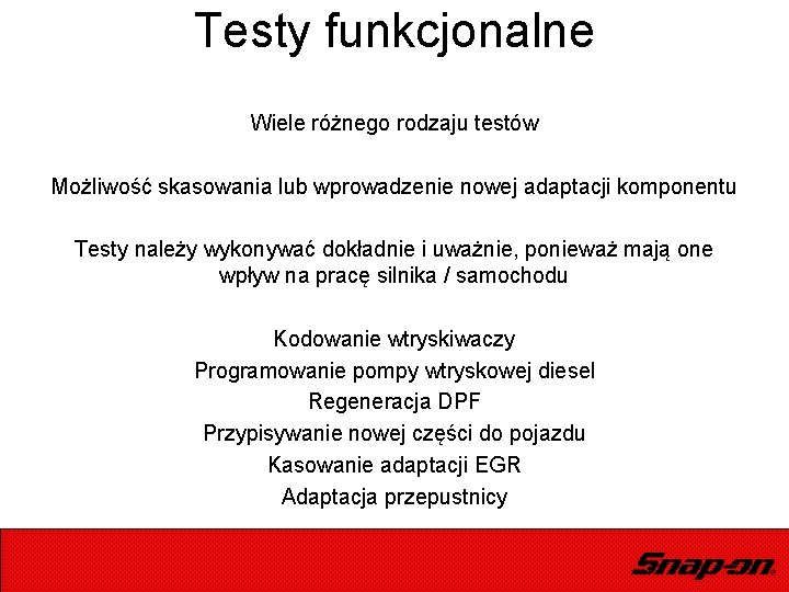 Testy funkcjonalne Wiele różnego rodzaju testów Możliwość skasowania lub wprowadzenie nowej adaptacji komponentu Testy