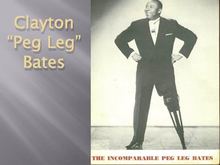 Clayton “Peg Leg” Bates 