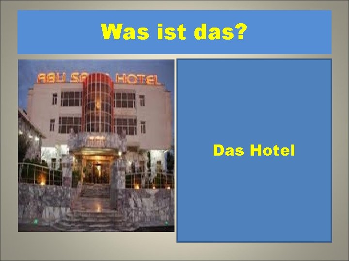 Was ist das? 1. Das Filmtheater 2. Das Rathaus Das 3. Das. Hotel 4.