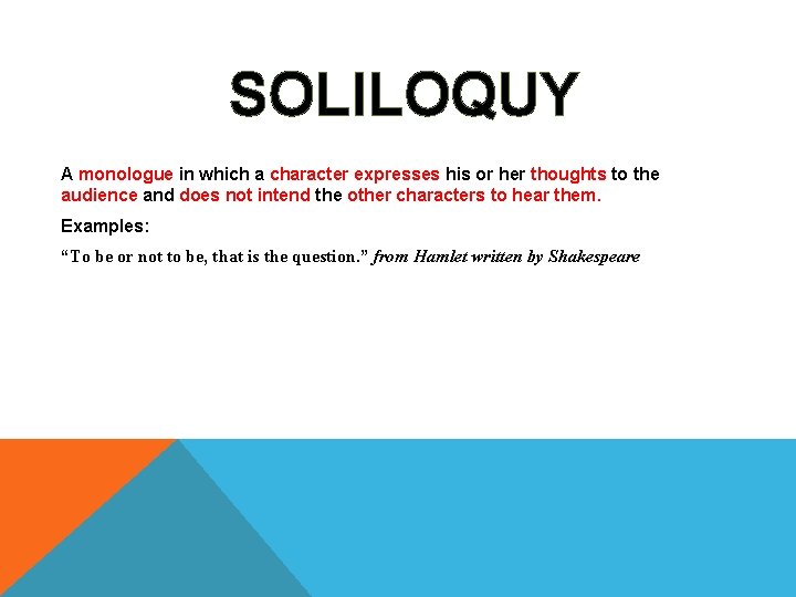 SOLILOQUY A monologue in which a character expresses his or her thoughts to the