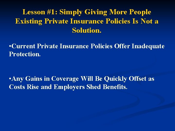 Lesson #1: Simply Giving More People Existing Private Insurance Policies Is Not a Solution.