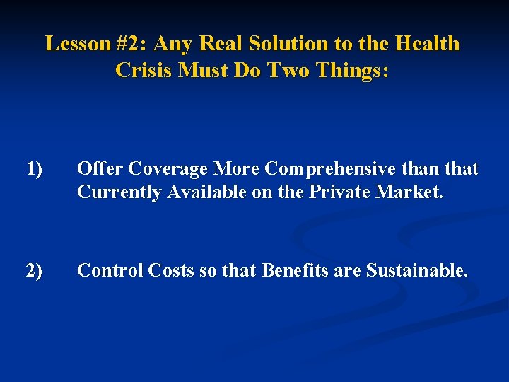 Lesson #2: Any Real Solution to the Health Crisis Must Do Two Things: 1)