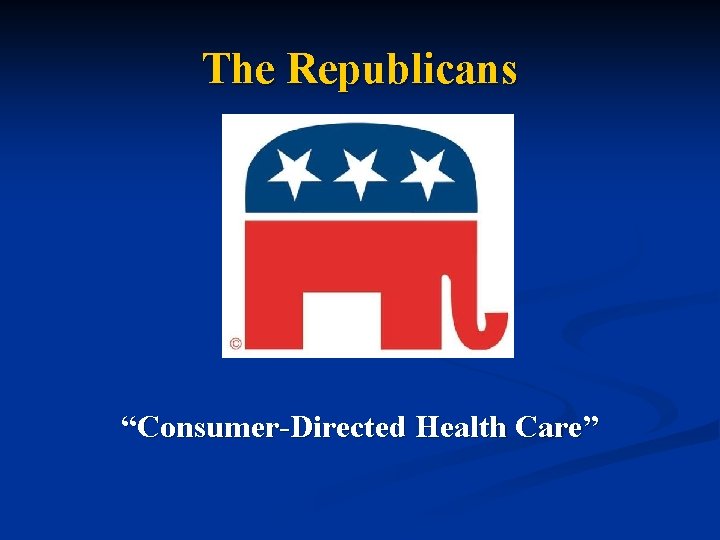 The Republicans “Consumer-Directed Health Care” 