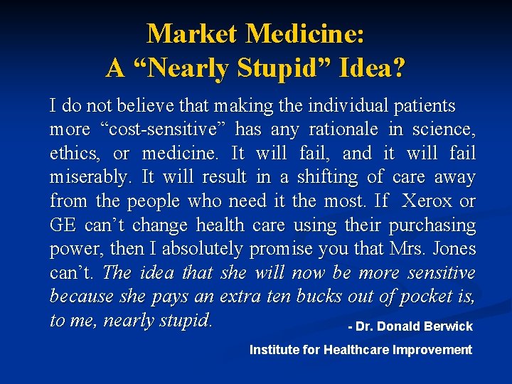 Market Medicine: A “Nearly Stupid” Idea? I do not believe that making the individual