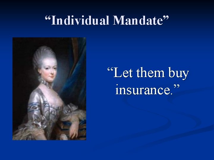 “Individual Mandate” “Let them buy insurance. ” 