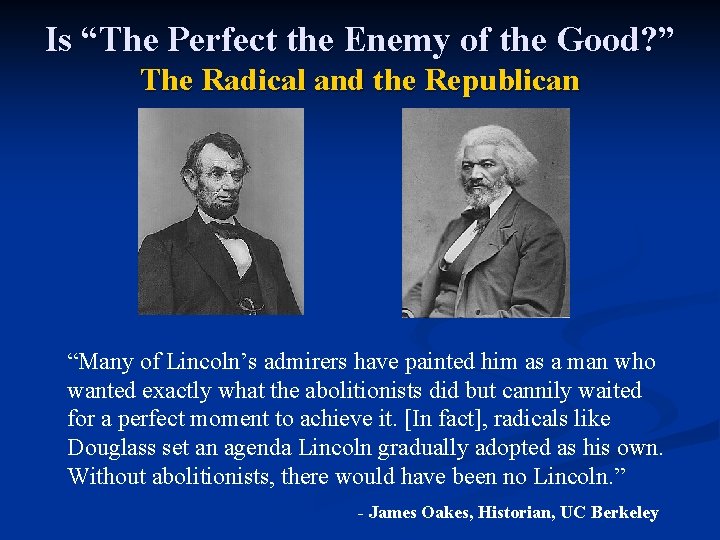 Is “The Perfect the Enemy of the Good? ” The Radical and the Republican