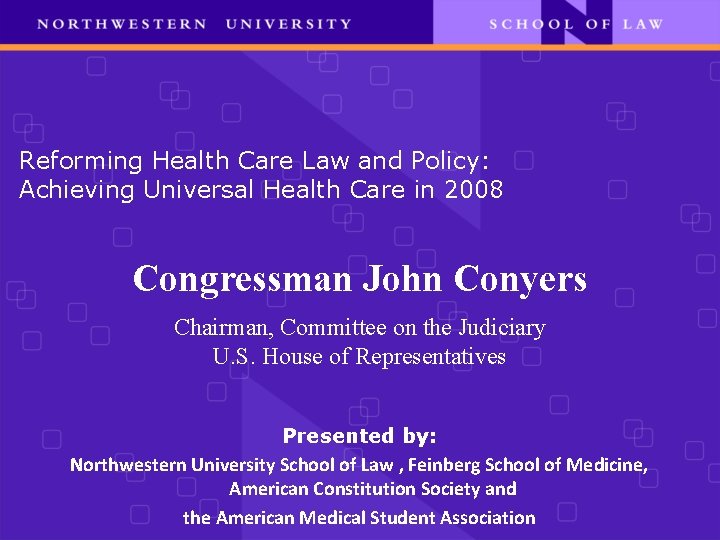 Reforming Health Care Law and Policy: Achieving Universal Health Care in 2008 Congressman John