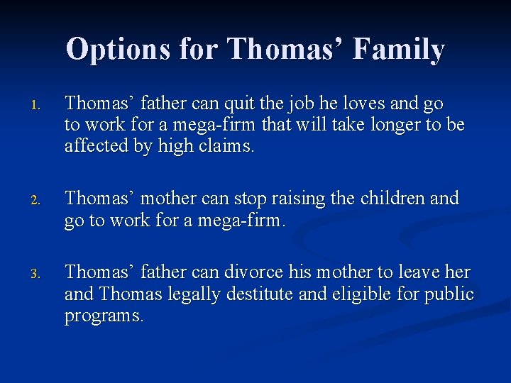 Options for Thomas’ Family 1. Thomas’ father can quit the job he loves and