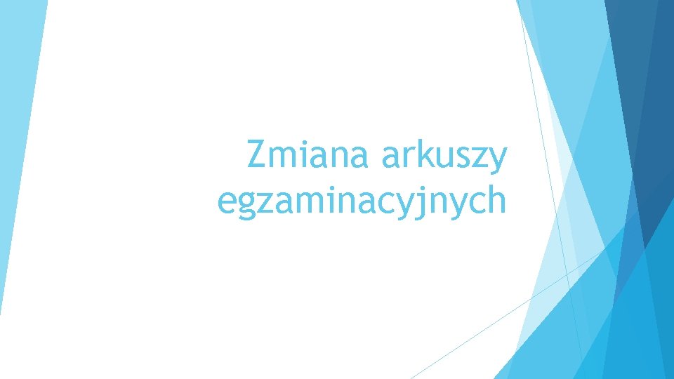 Zmiana arkuszy egzaminacyjnych 