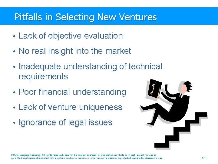 Pitfalls in Selecting New Ventures • Lack of objective evaluation • No real insight