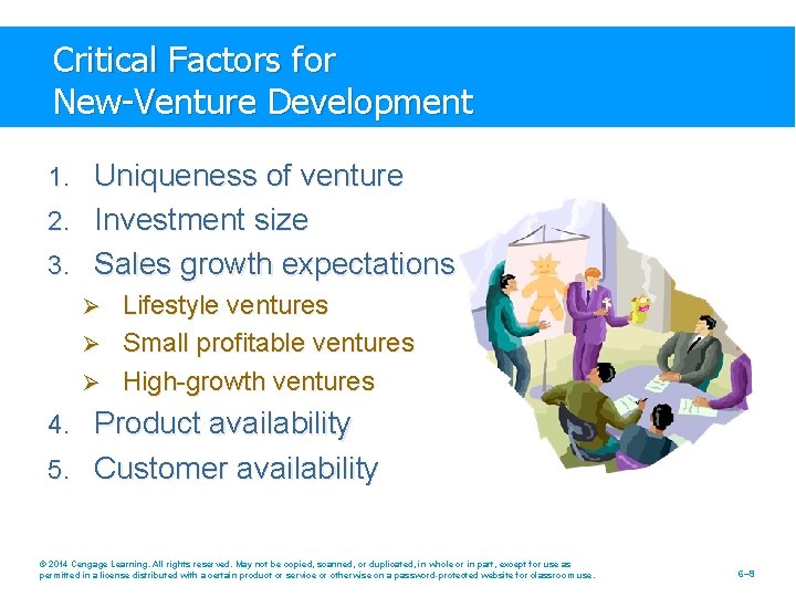 Critical Factors for New-Venture Development 1. Uniqueness of venture 2. Investment size 3. Sales