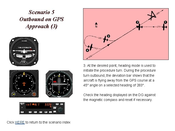 Scenario 5 Outbound on GPS Approach (3) 3. At the desired point, heading mode