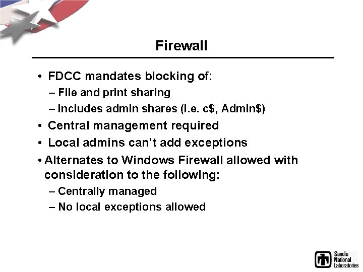 Firewall • FDCC mandates blocking of: – File and print sharing – Includes admin