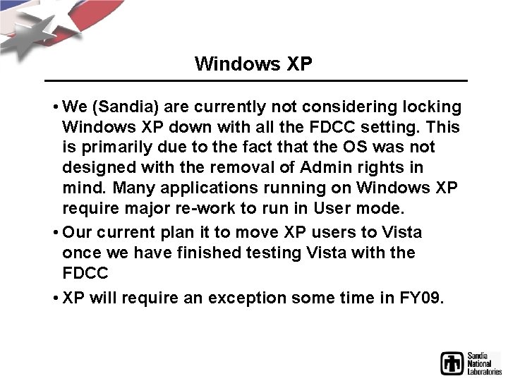 Windows XP • We (Sandia) are currently not considering locking Windows XP down with