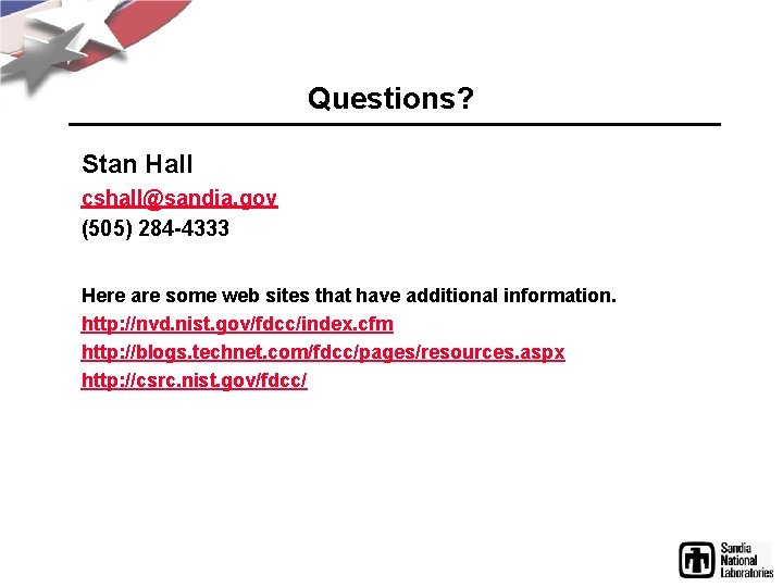 Questions? Stan Hall cshall@sandia. gov (505) 284 -4333 Here are some web sites that