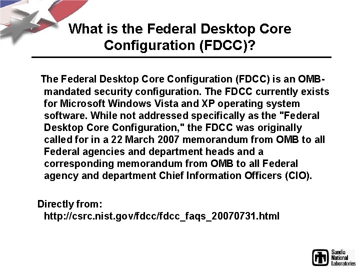 What is the Federal Desktop Core Configuration (FDCC)? The Federal Desktop Core Configuration (FDCC)