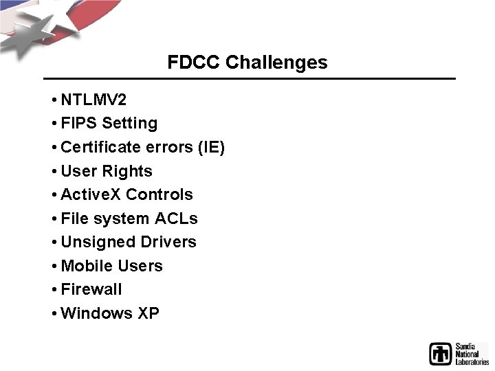 FDCC Challenges • NTLMV 2 • FIPS Setting • Certificate errors (IE) • User