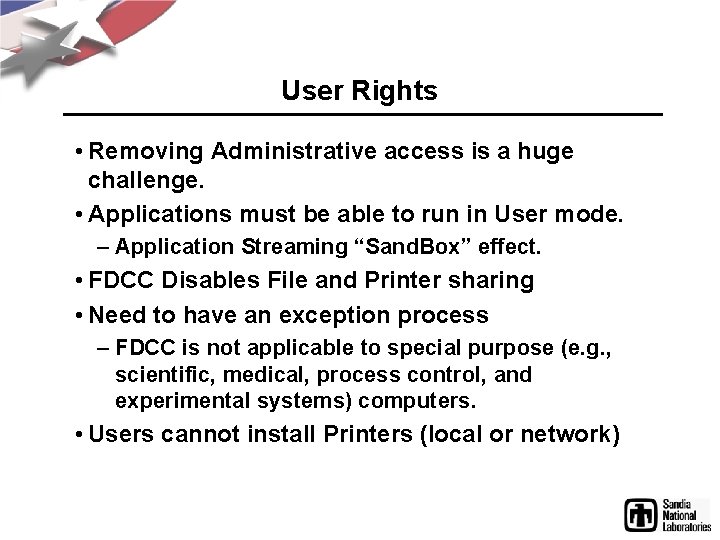 User Rights • Removing Administrative access is a huge challenge. • Applications must be