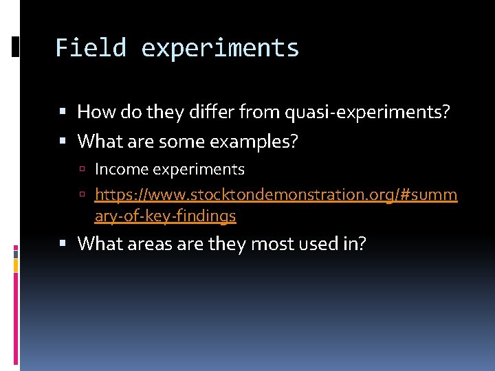 FIELD AND QUASIEXPERIMENTS Field experiments How do they