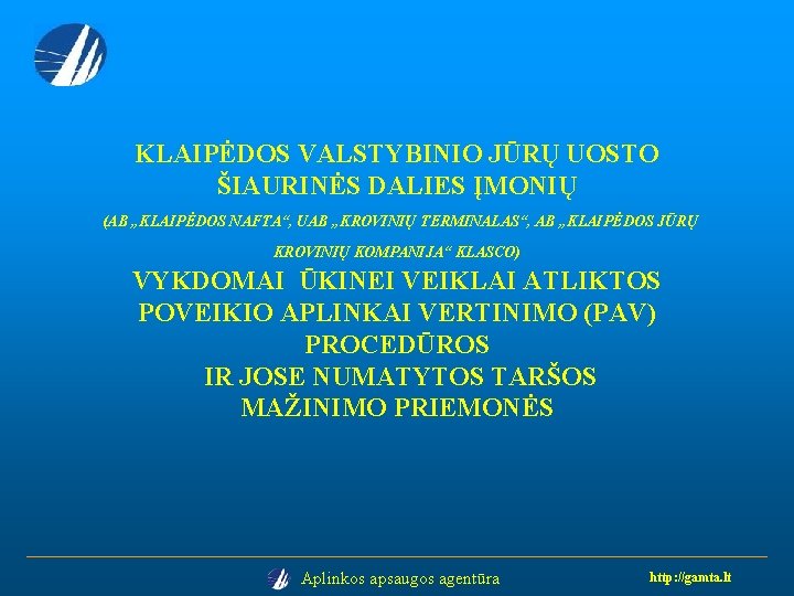 KLAIPĖDOS VALSTYBINIO JŪRŲ UOSTO ŠIAURINĖS DALIES ĮMONIŲ (AB „KLAIPĖDOS NAFTA“, UAB „KROVINIŲ TERMINALAS“, AB