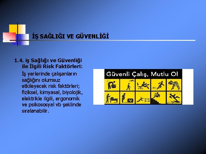 İŞ SAĞLIĞI VE GÜVENLİĞİ 1. 4. iş Sağlığı ve Güvenliği ile İlgili Risk Faktörleri: