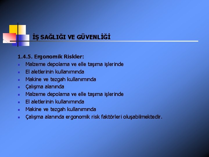 İŞ SAĞLIĞI VE GÜVENLİĞİ 1. 4. 5. Ergonomik Riskler: n Malzeme depolama ve elle