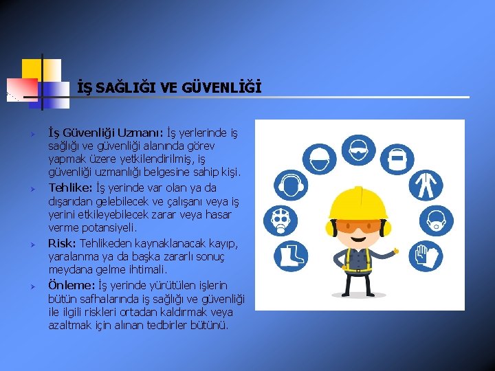 İŞ SAĞLIĞI VE GÜVENLİĞİ Ø Ø İş Güvenliği Uzmanı: İş yerlerinde iş sağlığı ve