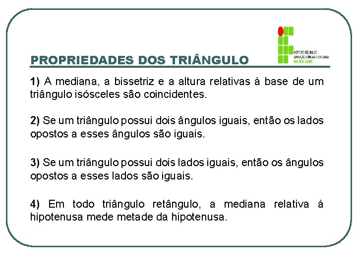 PROPRIEDADES DOS TRI NGULO 1) A mediana, a bissetriz e a altura relativas à