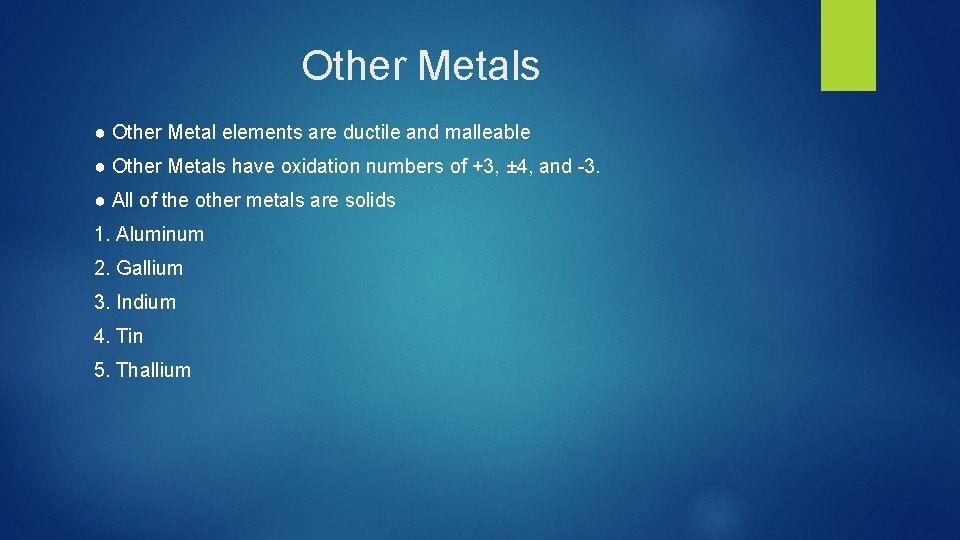 Other Metals ● Other Metal elements are ductile and malleable ● Other Metals have