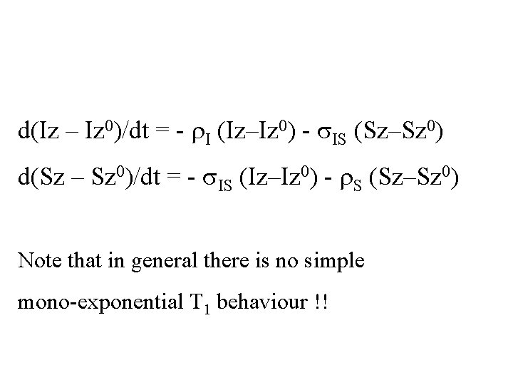 d(Iz – Iz 0)/dt = - r. I (Iz–Iz 0) - s. IS (Sz–Sz