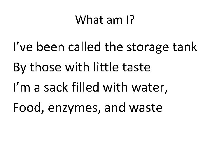 What am I? I’ve been called the storage tank By those with little taste